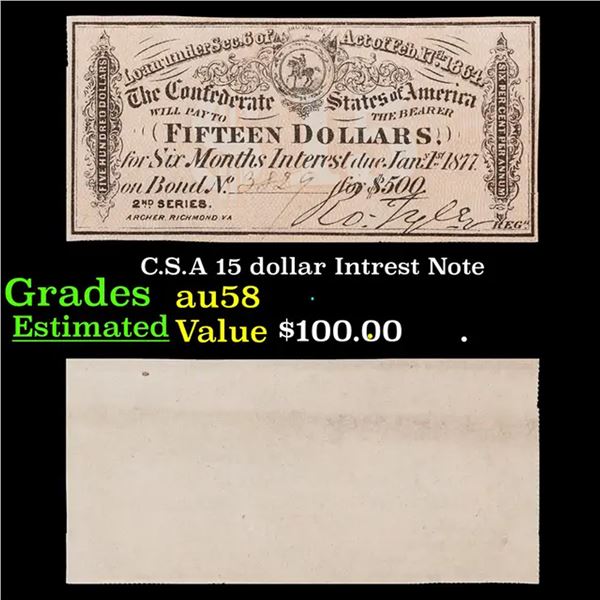C.S.A 15 dollar Intrest Note Grades Choice AU/BU Slider