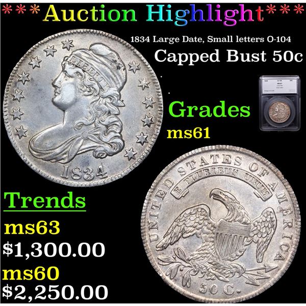 ***Auction Highlight*** 1834 Large Date, Small letters Capped Bust Half Dollar O-104 50c Graded ms61