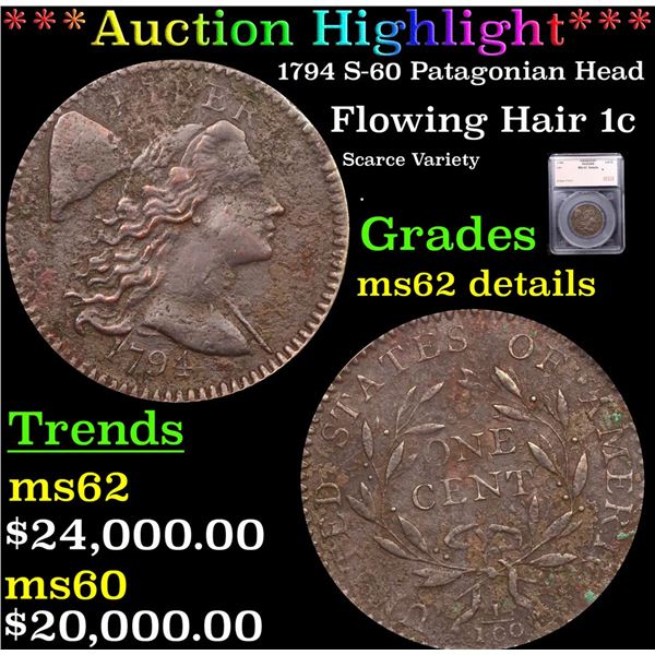 ***Auction Highlight*** 1794 S-60 Patagonian Head  Flowing Hair large cent 1c Graded ms62 details By