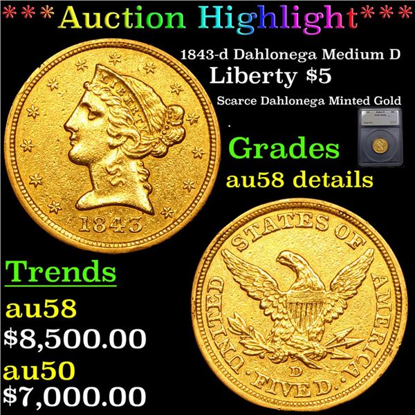 ***Auction Highlight*** 1843-d Gold Liberty Half Eagle Dahlonega Medium D $5 Graded au58 details By 