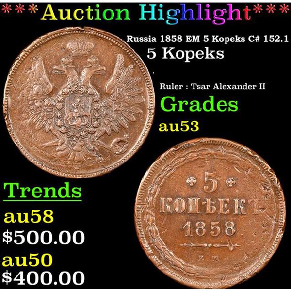 ***Auction Highlight*** Russia 1858 EM 5 Kopeks C# 152.1 Grades Select AU (fc)