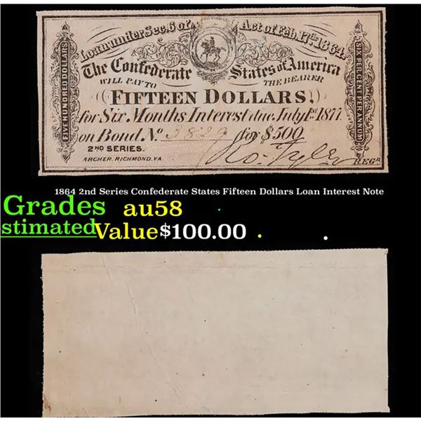 1864 2nd Series Confederate States Fifteen Dollars Loan Interest Note Grades Choice AU/BU Slider