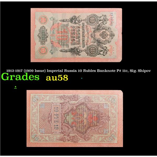 1912-1917 (1909 Issue) Imperial Russia 10 Rubles Banknote P# 11c, Sig. Shipov Grades Choice AU/BU Sl