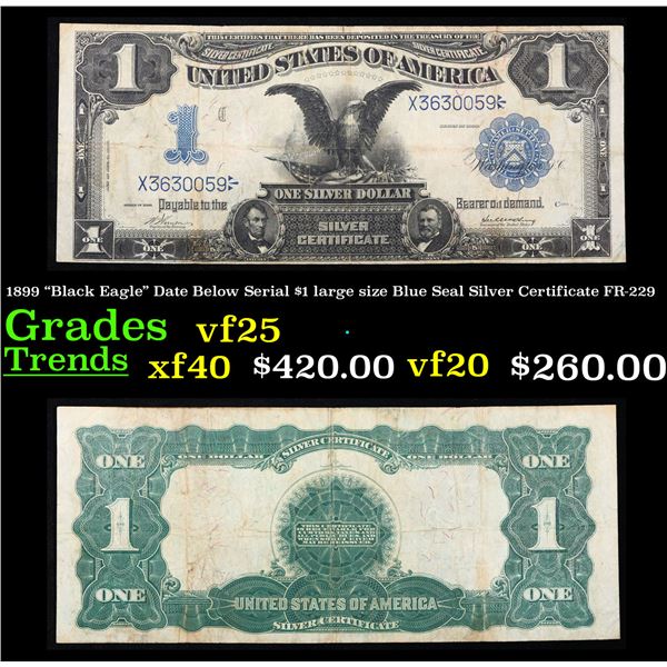 1899 "Black Eagle" Date Below Serial $1 large size Blue Seal Silver Certificate Grades vf+ FR-229