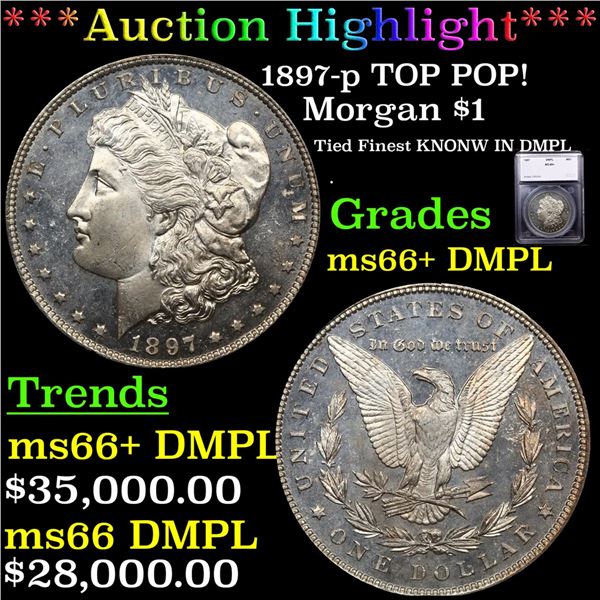 ***Auction Highlight*** 1897-p Morgan Dollar TOP POP! $1 Graded ms66+ DMPL By SEGS (fc)