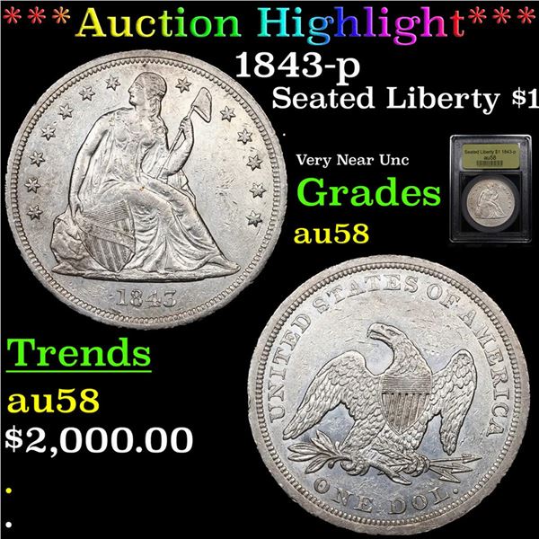 ***Auction Highlight*** 1843-p Seated Liberty Dollar $1 Graded Choice AU/BU Slider By USCG (fc)