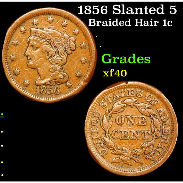 1856 Slanted 5 Braided Hair Large Cent 1c Grades xf