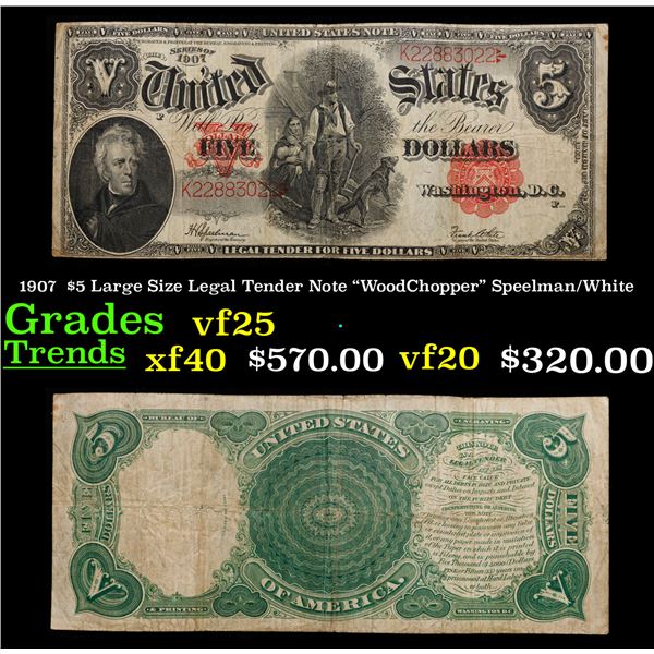 1907 "WoodChopper" $5 Large Size Legal Tender Note Grades vf+ Signatures Speelman/White