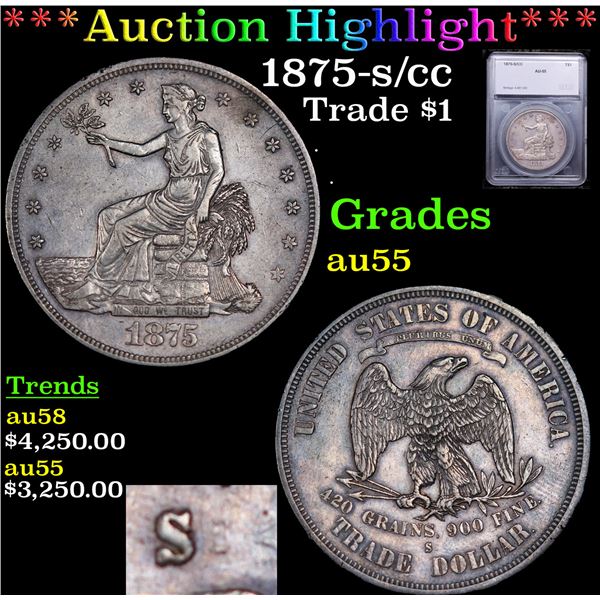 ***Auction Highlight*** 1875-s/cc Trade Dollar $1 Graded au55 By SEGS (fc)