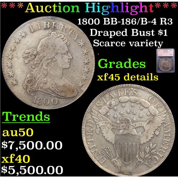 ***Auction Highlight*** 1800 Draped Bust Dollar BB-186/B-4 R3 $1 Graded xf45 details By SEGS (fc)