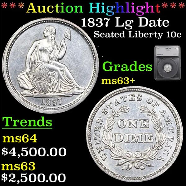 ***Auction Highlight*** 1837 Lg Date Seated Liberty Dime 10c Graded ms63+ By SEGS (fc)