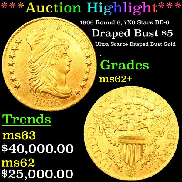 ***Auction Highlight*** 1806 Draped Bust Gold Half Eagle $5 Round 6, 7X6 Stars BD-6 Graded ms62+ BY 