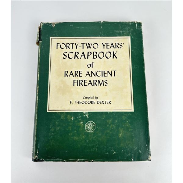 Forty Two Years Scrapbook of Ancient Firearms