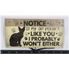 Image 1 : NEW WOODEN SIGN "NOTICE IF MY CAT DOESN’T LIKE YO