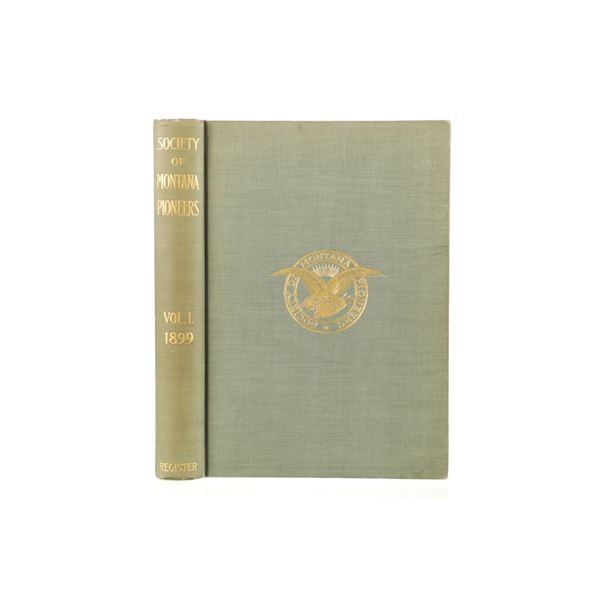 Society of Montana Pioneers Vol. 1, 1899 1st Ed.