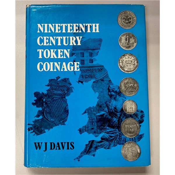 Davis, W. J. The Nineteenth Century Token Coinage of Great Britain, Ireland, the Channel Islands, an