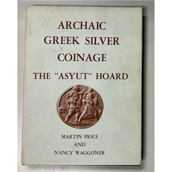 Price, Martin and Nancy Waggoner. Archaic Greek Silver Coinage - The Asyut Hoard