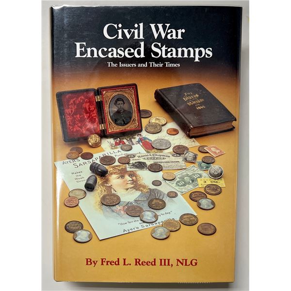 Reed, Fred L., III. Civil War Encased Stamps: The Issuers and Their Times