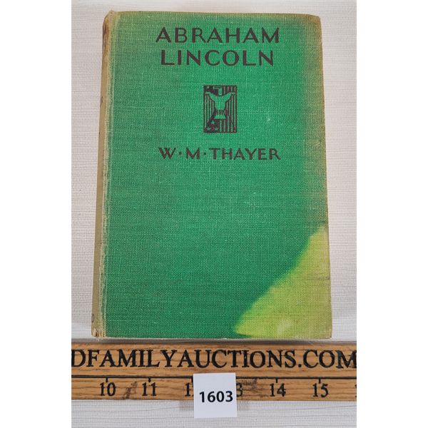 1933 "ABRAHAM LINCOLN: THE PIONEER BOY AND HOW HE BECAME PRESIDENT" BY W.M. THAYER 