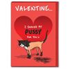 VALENTINE CARD "I SHAVED MY PUSSY FOR YOU"