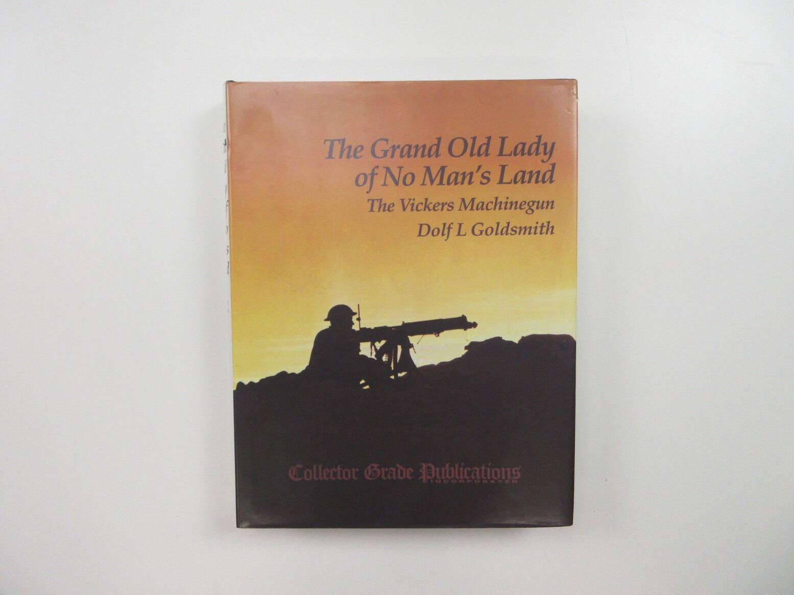 "THE GRAND OLD LADY OF NO MAN'S LAND, THE VICKERS MACHINE GUN" BOOK