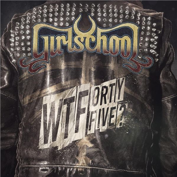 NEW GIRLSCHOOL WTF FORTY FIVE? RECORD ALBUM