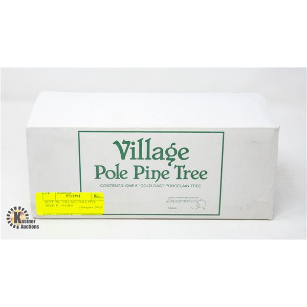 DEPT. 56-  VILLAGE POLE PINE TREE- 8 - #5528-0