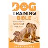 NEW PAPERBACK VERSION OF DOG TRAINING BIBLE BY