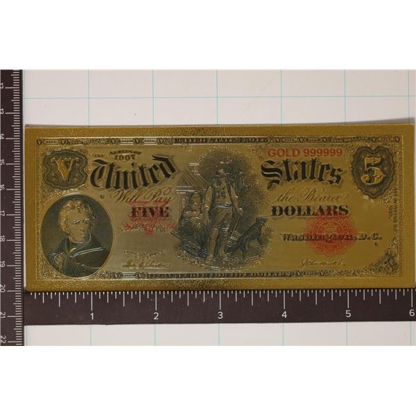 24KT GOILD FOIL REPLICA OF A 1907 CU $5 US NOTE