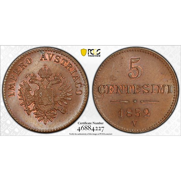 LOMBARDY-VENETIA: Franz Joseph I, of Austria,1848-1866, AE 5 centesimi, 1852-V, PCGS MS64 BN