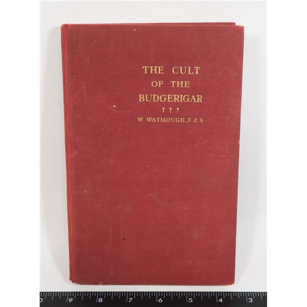 THE CULT OF THE BUDGERIGAR BY W. WATMOUGH