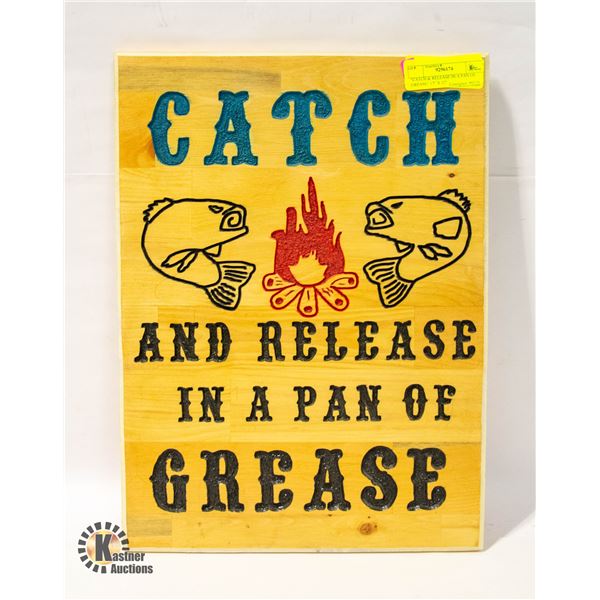 "CATCH & RELEASE IN A PAN OF GREASE" 17" X 12"