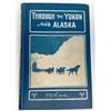 Image 1 : Through the Yukon and Alaska, Rickard, 1909  1909  [173716]