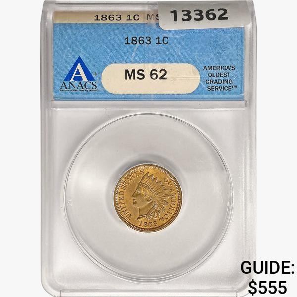 1863 Indian Head Cent ANACS MS62