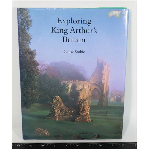 EXPLORING KING ARTHUR'S BRITAIN HARDCOVER BOOK