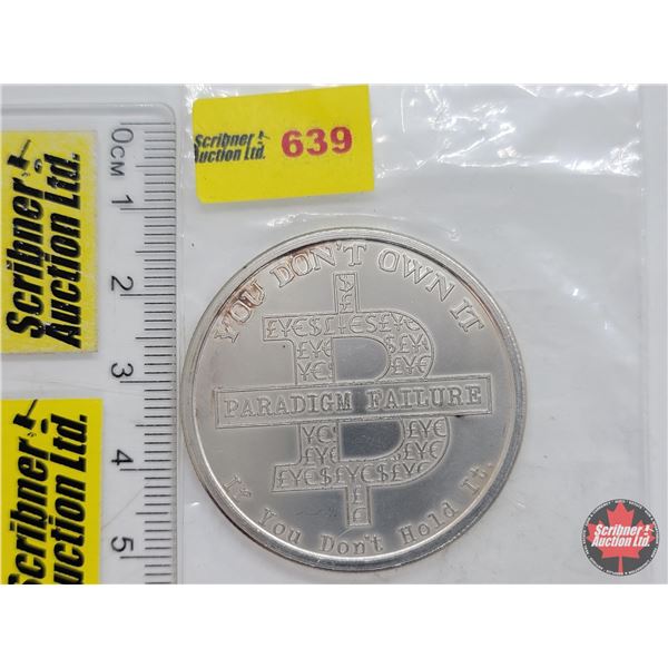 2014 Silver Shield : 1 Troy Ounce .999 "Paradigm Failure" "You Don't Own It … If You Don't Hold It" 