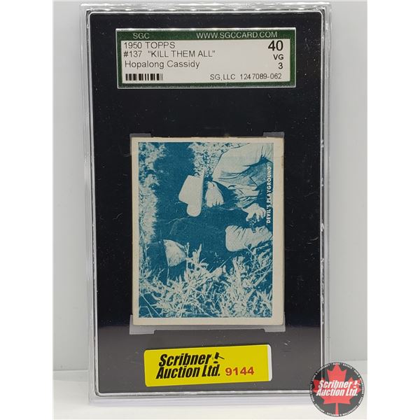 1950 TOPPS Collector Card : #137 "KILL THEM ALL" Hopalong Cassidy (Certified SCG : VG40) (SEE PICS!)