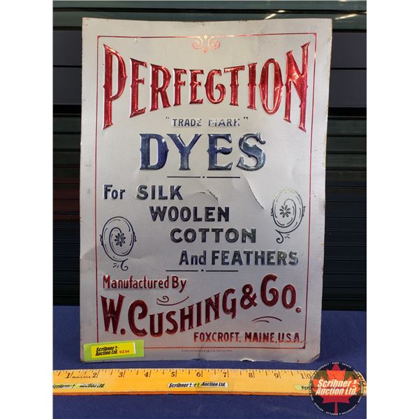 Single Side Tin Sign "PERFECTION DYES" "W. CUSHING & CO." (13-3/4"H x 9-3/4"W) (SEE PICS!)