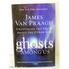 Image 1 : 2009 GHOSTS AMONG US - JAMES VAN PRAAGH