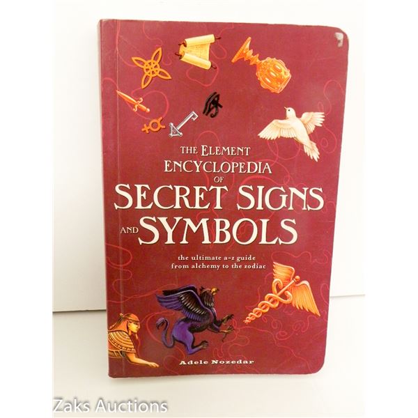 2008 THE ELEMENT ENCYCLOPDEIA FO SECRET SIGNS AND SYMBOLS: THE ULTIMATE A-Z GUIDE FROM ALCHEMY TO TH