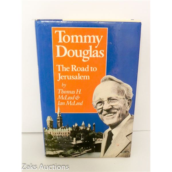 1987 TOMMY DOUGLAS: THE ROAD TO JERUSALEM - THOMAS H. MCLEOD & IAN MCLEOD