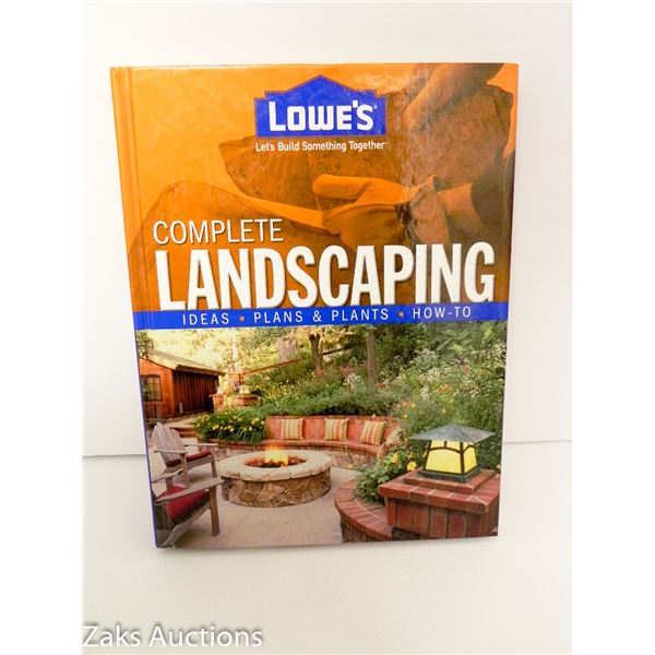2008 COMPLETE LANDSCAPING: IDEA, PLANS & PLANTS, HOW-TO - LOWE'S
