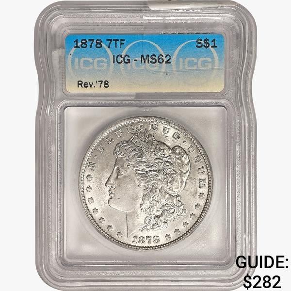 1878 7TF Rev 78 Morgan Silver Dollar ICG MS62