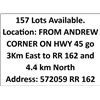 Image 1 : 157 Lots Available. Location: FROM ANDREW CORNER ON HWY 45 go 3Km East to RR 162 and 4.4 km North  A