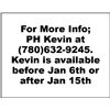Image 1 : For More Info; PH Kevin at  (780)632-9245.  Kevin is available before Jan 6th or after Jan 15th
