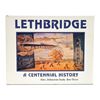 Image 1 : LETHBRIDGE ALBERTA - A CENTENNIAL HISTORY BOOK