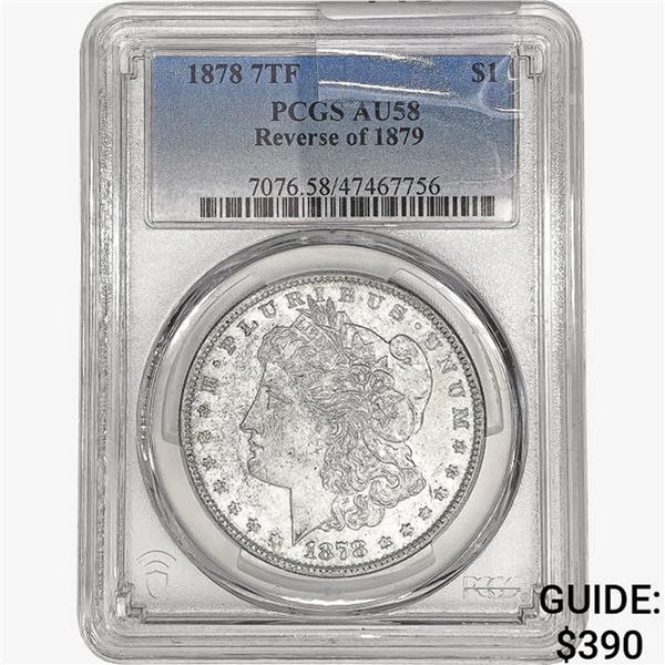 1878 7TF Morgan Silver Dollar PCGS AU58 REV 79