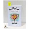 Image 1 : NEW PAPERBACK COPY OF ISLAM TAUGHT ME: A SPIRITUAL