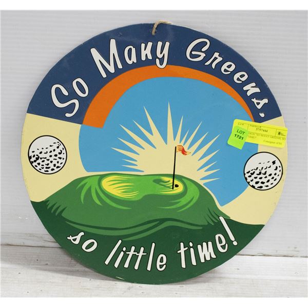 METAL SIGN "SO MANY GREENS, SO LITTLE TIME!"