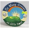 Image 1 : METAL SIGN "SO MANY GREENS, SO LITTLE TIME!"